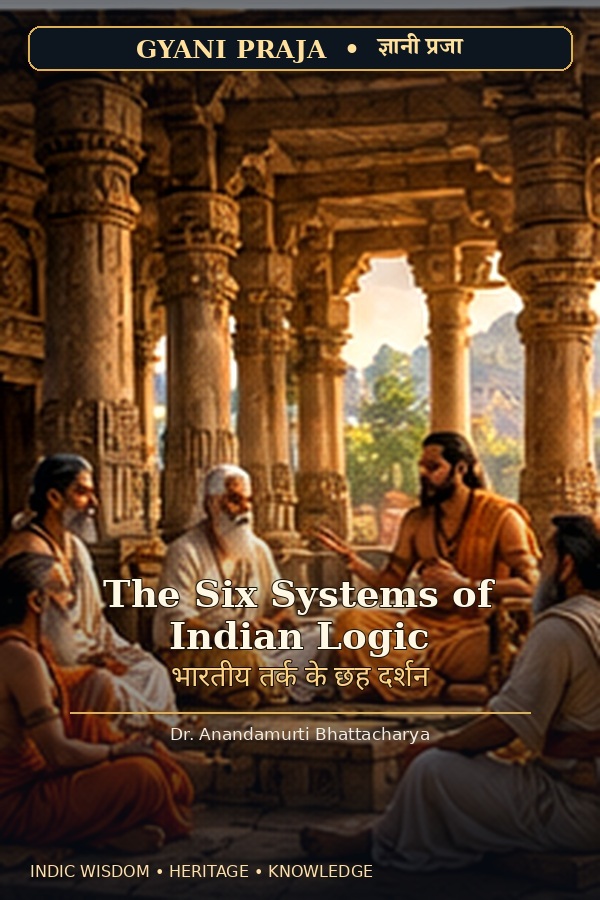 The Six Systems of Indian Logic: An Explorer's Guide to Shad Darshana